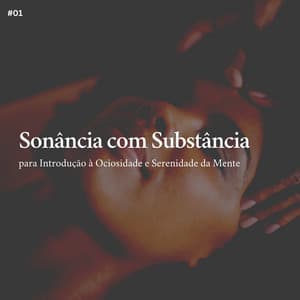 * Sonância com Substância para Introdução à Ociosidade e Serenidade da Mente * - Música instrumental para dormir