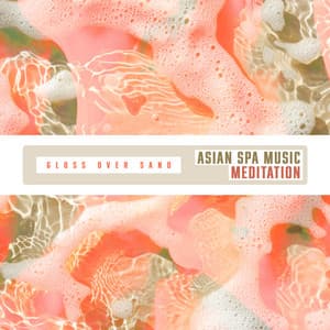 Gloss Over Sand - Asian Spa Music Meditation