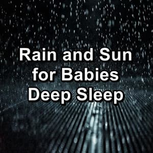 Rain and Sun for Babies Deep Sleep - Rain Sounds HD