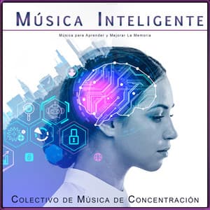 Música Inteligente: Música para Aprender y Mejorar La Memoria - Colectivo de Música de Concentración