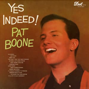 Yes Indeed! - Pat Boone