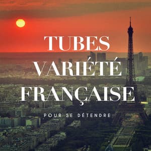 Tubes variété française pour se détendre - Variété Française