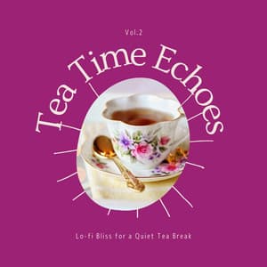 Tea Time Echoes - Lo-fi Bliss for a Quiet Tea Break Vol.2 - Laid Back Academy