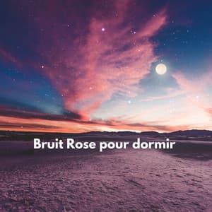 Bruit Rose pour dormir - Bruit Brun