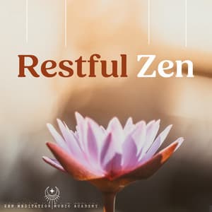 Restful Zen - Zen Meditation Music Academy