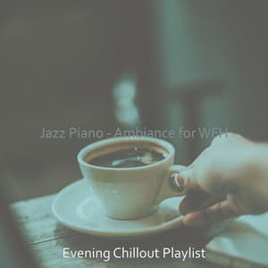Jazz Piano - Ambiance for WFH - Evening Chillout Playlist