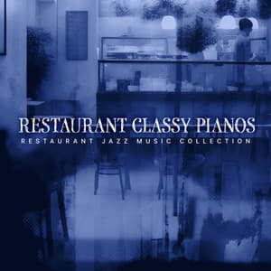 Restaurant Classy Pianos - Restaurant Jazz Music Collection
