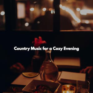 Country Music for a Cozy Evening - Easy Listening Background Music