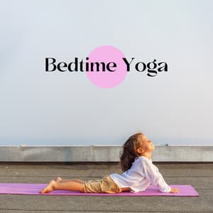 Bedtime Yoga: Child At Ease, Family Meditation, Cosmic Yoga Melodies for Mindfulness - Kids Yoga Music Collection