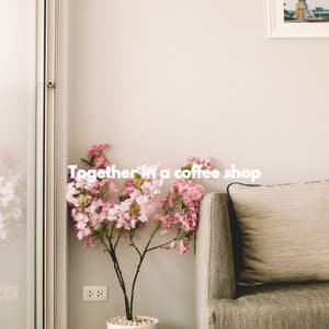 Together in a coffee shop - Musica de Piano Clásicos