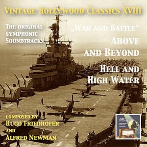 Vintage Hollywood Classics, Vol. 18: Above and Beyond & Hell and High Water - Alfred Newman