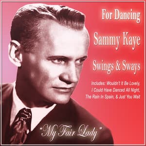 For Dancing Sammy Kaye Swings And Sways My Fair Lady - Sammy Kaye