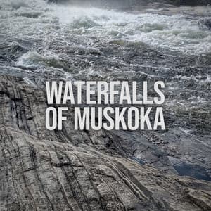Waterfalls of Muskoka - Nature on Record