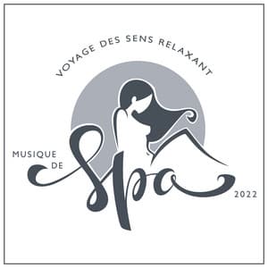 Voyage des sens relaxant: Musique de spa 2022 - Naturel Relaxation Ambiance