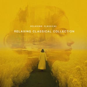 Relaxing Classical Collection - Relaxing Classical