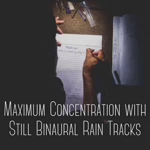 Maximum Concentration with Still Binaural Rain Tracks - Epic Binaural Collective