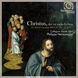 Christus, der ist mein leben - Bach: Cantatas Nos. 27, 84, 95 & 161 - Johann Sebastian Bach