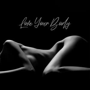 Love Your Body: Meditation Music, Sacred Sexuality and Tantric Secrets for Everyday Bliss - Sexual Hypnotic Audio