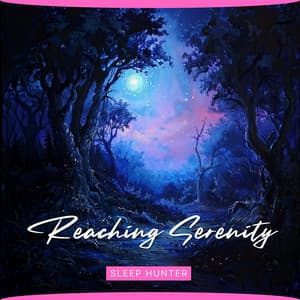 Reaching Serenity - Sleep Hunter