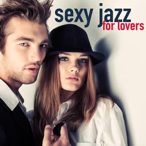 Sexy Jazz for Lovers - Sounds of Love and Relaxation Music