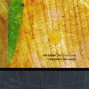 The Shell Game - Tim Berne