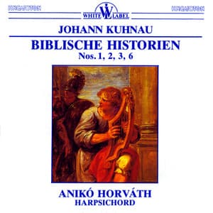 Kuhnau: Biblischer Historien Nos. 1, 2, 3, 6 - Johann Kuhnau