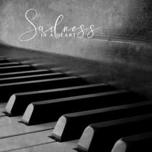 Sadness in a Heart - Relaxing Piano Music Oasis