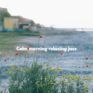 Calm morning relaxing jazz - Coffee House Smooth Jazz Playlist