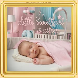 Little Sweetheart Is Asleep - Dreaming Lulu Wonders