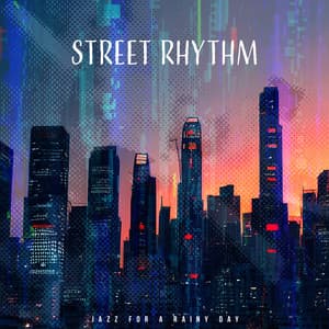 Street Rhythm - Jazz for A Rainy Day
