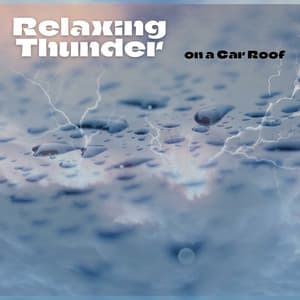 Relaxing Thunder on a Car Roof - Nature Therapy