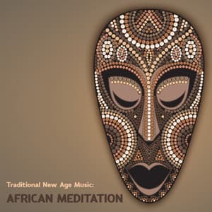 Traditional New Age Music: African Meditation - Traditional