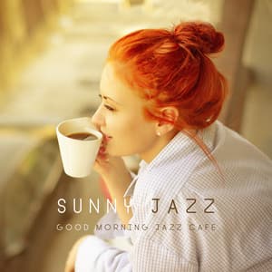 Sunny Jazz - Good Morning Jazz Cafe - Jazz Roots World