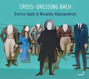 Cross-dressing Bach: Chamber Rarities & Alternative Versions - Johann Sebastian Bach