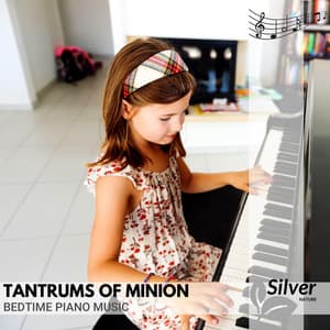 Tantrums of Minion - Bedtime Piano Music - Deep Sleep Music Experience