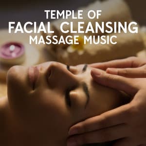 Temple of Facial Cleansing Massage Music: Peaceful Tribe Music, Spa Treatments - Deep Massage Tribe