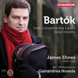 James Ehnes plays Bartok Violin Concertos Nos. 1 & 2 & Viola Concerto - Béla Bartók