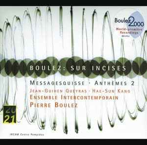 Boulez: Sur Incises; Messagesquisse; Anthèmes 2 - Pierre Boulez