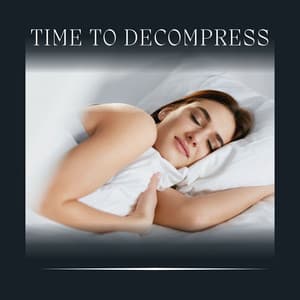 Time to Decompress - Calm Music For Sleeping