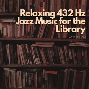 Relaxing 432 Hz Jazz Music for the Library - Another Jazz