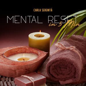 Mental Reset in 5 Min: Guided Mindfulness Meditation, Calm Anxiety and Stress - Carla Serenità