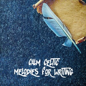 Calm Celtic Melodies for Writing - Creative Mind Master