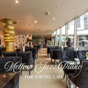 Mellow Jazz Piano for a Hotel Cafe - Café Lounge Resort