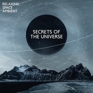Secrets of the Universe: Relaxing Space Ambient for Stress Relief and Restful Sleep - Deep Dream Oasis