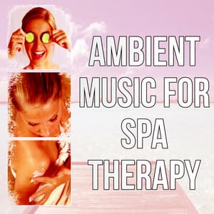 Ambient Music for Spa Therapy - Deep Meditation, Calming Music, Insomnia Help Sleeping Music, Dealing with Stress - Beautiful Spa Collection