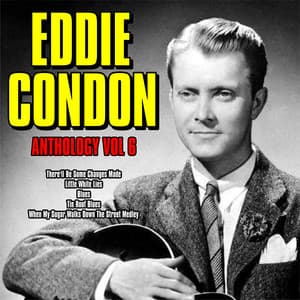 Anthology, Vol. 6 - Eddie Condon