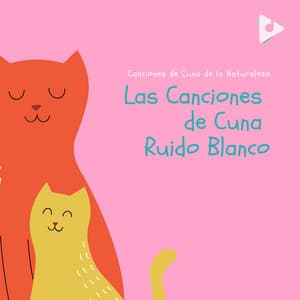 Las Canciones de Cuna Ruido Blanco - Canciones de Cuna de la Naturaleza
