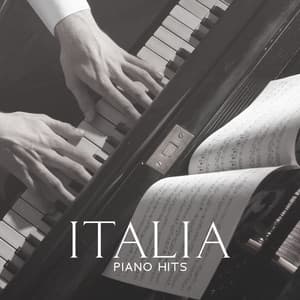ITALIA PIANO HITS – Musica Per Sognare: Pianoforte Italiano 2023 - Profonde Melodie