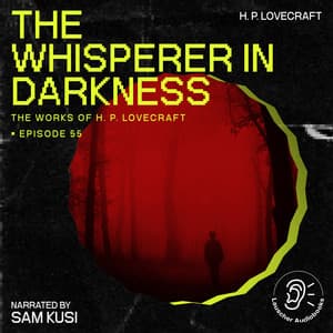 The Whisperer in Darkness - The Work of H. P. Lovecraft
