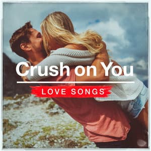 Crush on You Love Songs - Liebeslieder